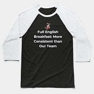 Euro 2024 - Full English Breakfast More Consistent than Our Team - Horse Baseball T-Shirt